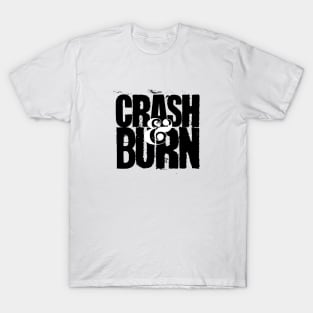 Crash and Burn T-Shirt